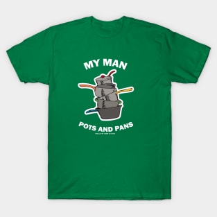 My Man Pots & Pans T-Shirt